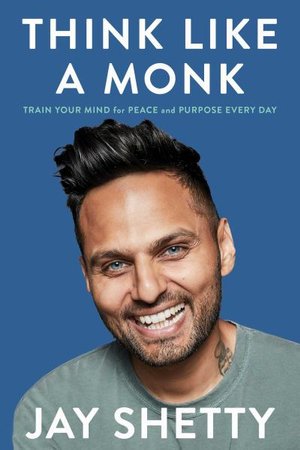 Cover for Jay Shetty · Think Like a Monk: Train Your Mind for Peace and Purpose Every Day (Pocketbok) (2020)