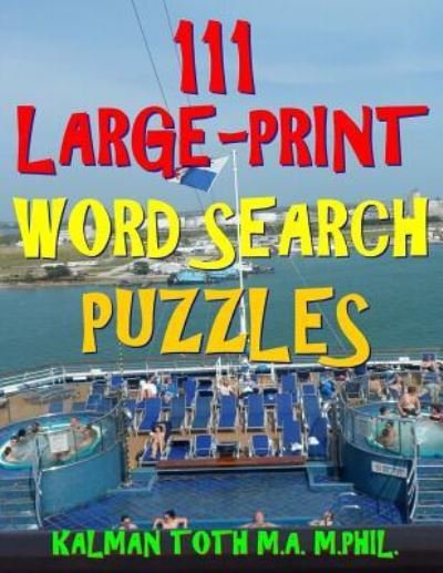 Cover for Kalman Toth M a M Phil · 111 Large-Print Word Search Puzzles (Paperback Book) (2018)