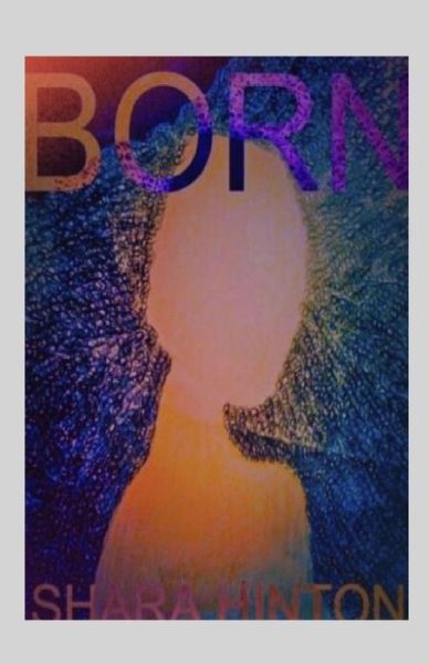 Cover for Shara L Hinton · Born (Paperback Book) (2018)