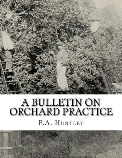 Cover for F a Huntley · A Bulletin on Orchard Practice (Paperback Book) (2018)