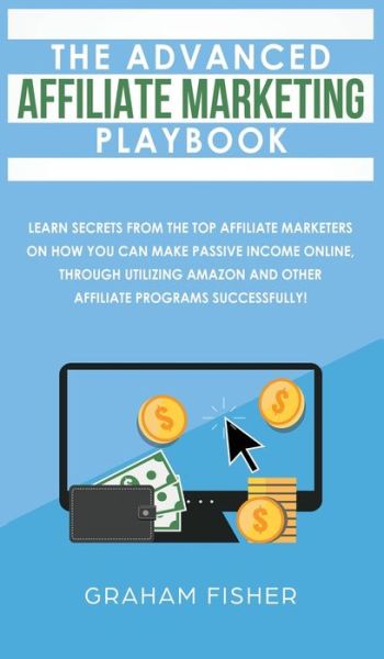 Cover for Graham Fisher · The Advanced Affiliate Marketing Playbook (Inbunden Bok) (2019)