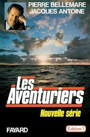 Les aventuriers - Pierre Bellemare - Boeken - Fayard - 9782213006819 - 28 februari 2018