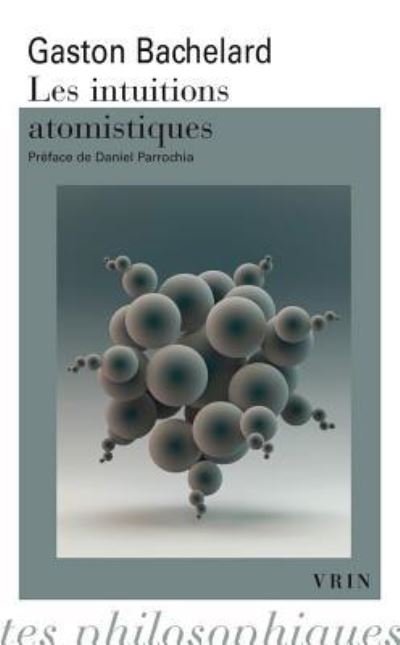 Cover for Gaston Bachelard · Les Intuitions Atomistiques (Pocketbok) (2016)