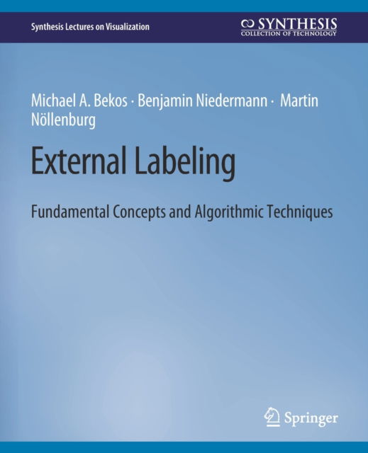 Cover for Michael A. Bekos · External Labeling: Fundamental Concepts and Algorithmic Techniques - Synthesis Lectures on Visualization (Paperback Book) (2021)