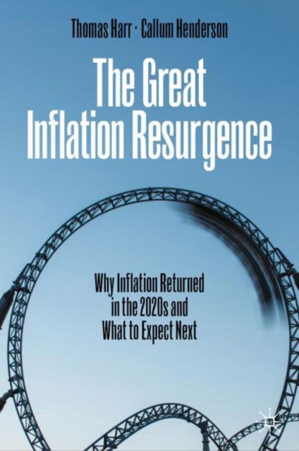 Cover for Thomas Harr · The Great Inflation Resurgence: Why Inflation Returned in the 2020s and What to Expect Next (Hardcover Book) [2024 edition] (2024)