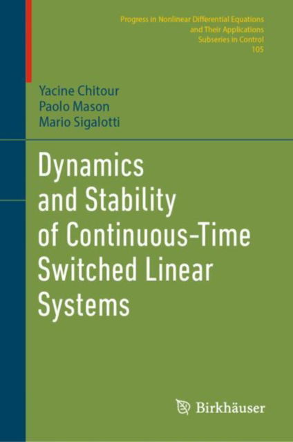 Dynamics and Stability of Continuous-Time Switched Linear Systems - PNLDE Subseries in Control - Yacine Chitour - Books - Birkhauser Verlag AG - 9783031829819 - May 15, 2025