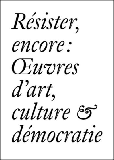 Cover for Resister Encore: Oeuvres d'art, Culture &amp; Democratie (French edition) - Documents Series (Paperback Book) (2022)