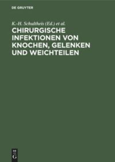 Cover for K. H. Schulthes · Chirurgische Infektionen Von Knochen, Gelenken Und Weichteilen (Pocketbok) (1991)