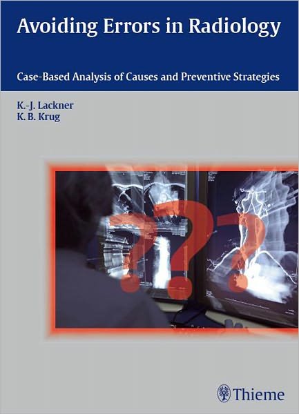 Avoiding Errors in Radiology: Case-Based Analysis of Causes and Preventive Strategies - Klaus-Juergen Lackner - Books - Thieme Publishing Group - 9783131538819 - March 9, 2011