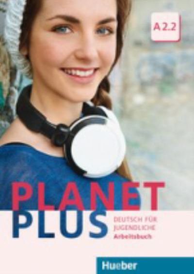 Planet Plus: Arbeitsbuch A2.2 -  - Kirjat - Max Hueber Verlag - 9783190117819 - perjantai 1. kesäkuuta 2018