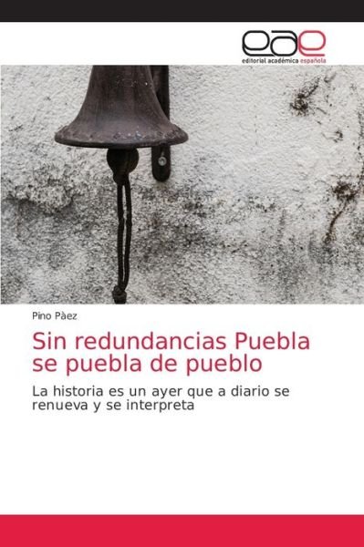 Cover for Pino Pàez · Sin redundancias Puebla se puebla de pueblo (Paperback Bog) (2021)