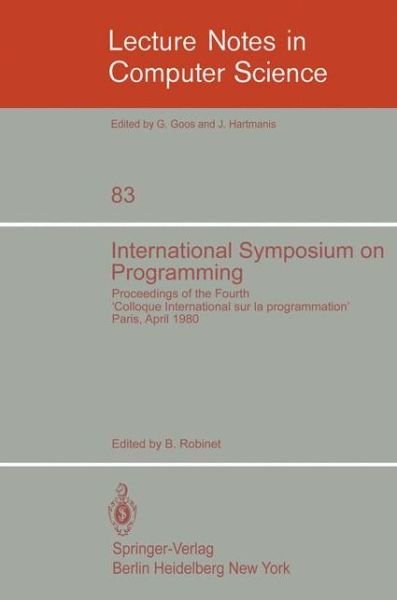 Cover for B Robinet · International Symposium on Programming: Proceedings of the Fourth &quot;Colloque International Sur La Programmation&quot; Paris, 22-24 April 1980 - Lecture Notes in Computer Science (Paperback Book) (1980)