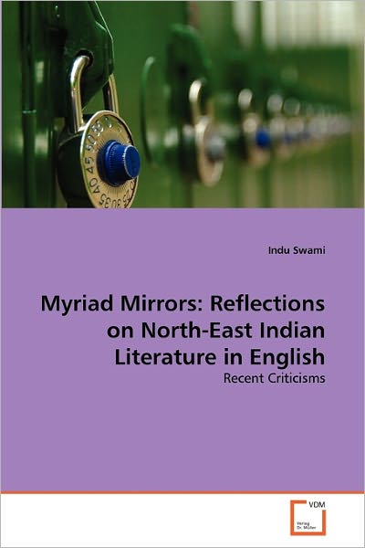 Cover for Indu Swami · Myriad Mirrors: Reflections on North-east Indian Literature in English: Recent Criticisms (Paperback Bog) (2011)