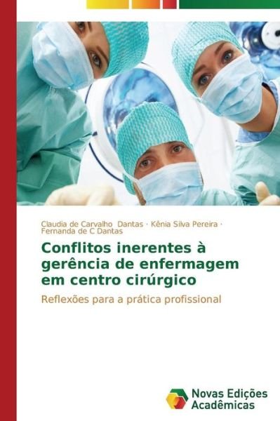 Cover for Dantas Fernanda De C · Conflitos Inerentes a Gerencia De Enfermagem Em Centro Cirurgico (Pocketbok) (2013)