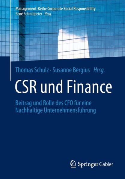 Csr Und Finance: Beitrag Und Rolle Des CFO Fur Eine Nachhaltige Unternehmensfuhrung - Management-Reihe Corporate Social Responsibility - Thomas Schulz - Books - Springer-Verlag Berlin and Heidelberg Gm - 9783642548819 - August 20, 2014