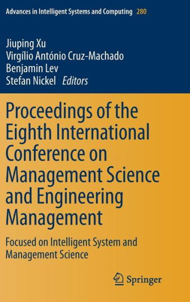 Cover for Jiuping Xu · Proceedings of the Eighth International Conference on Management Science and Engineering Management: Focused on Intelligent System and Management Science - Advances in Intelligent Systems and Computing (Hardcover bog) [2014 edition] (2014)