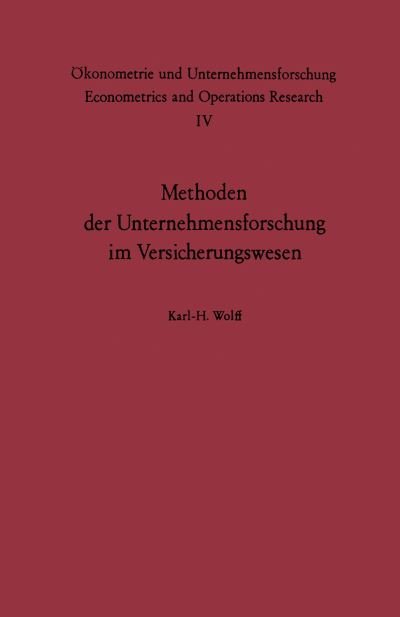 Cover for K H Wolff · Methoden Der Unternehmensforschung Im Versicherungswesen - OEkonometrie Und Unternehmensforschung Econometrics and Opera (Taschenbuch) [Softcover Reprint of the Original 1st 1966 edition] (2012)