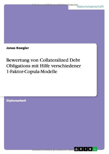Cover for Jonas Koegler · Bewertung von Collateralized Debt Obligations mit Hilfe verschiedener 1-Faktor-Copula-Modelle (Paperback Book) [German edition] (2014)