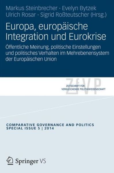 Cover for Markus Steinbrecher · Europa, Europaische Integration Und Eurokrise: OEffentliche Meinung, Politische Einstellungen Und Politisches Verhalten Im Mehrebenensystem Der Europaischen Union - Zeitschrift Fur Vergleichende Politikwissenschaft - Sonderhe (Paperback Book) [2015 edition] (2014)
