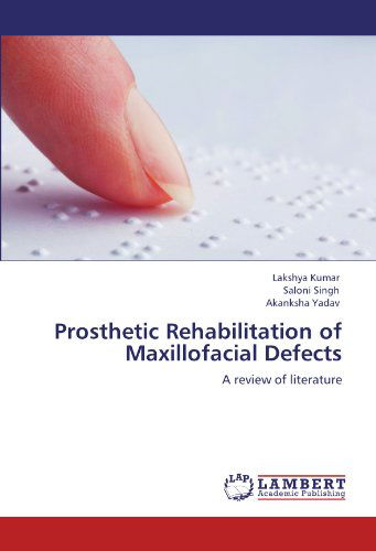 Cover for Akanksha Yadav · Prosthetic Rehabilitation of Maxillofacial Defects: a Review of Literature (Paperback Book) (2012)