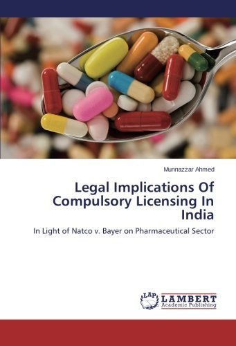 Cover for Munnazzar Ahmed · Legal Implications of Compulsory Licensing in India: in Light of Natco V. Bayer on Pharmaceutical Sector (Paperback Book) (2013)