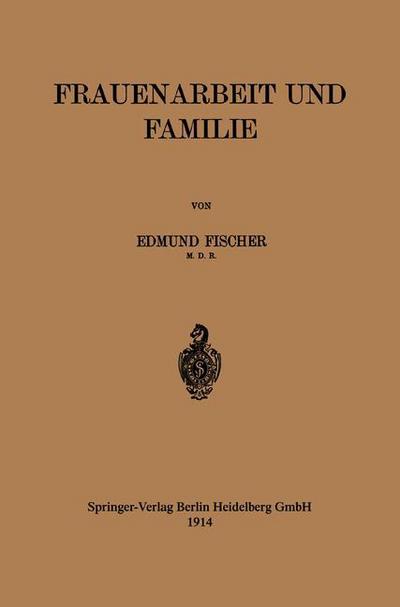 Cover for Edmund Fischer · Frauenarbeit Und Familie (Paperback Book) [1914 edition] (1914)