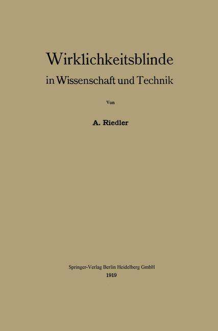 Cover for Alois Riedler · Wirklichkeitsblinde in Wissenschaft Und Technik (Paperback Book) [1919 edition] (1919)