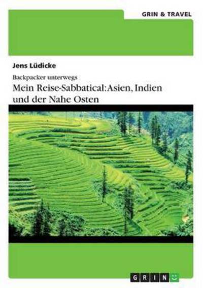 Cover for Jens Ludicke · Backpacker Unterwegs: Mein Reise-sabbatical. Asien, Indien Und Der Nahe Osten (Paperback Book) (2015)