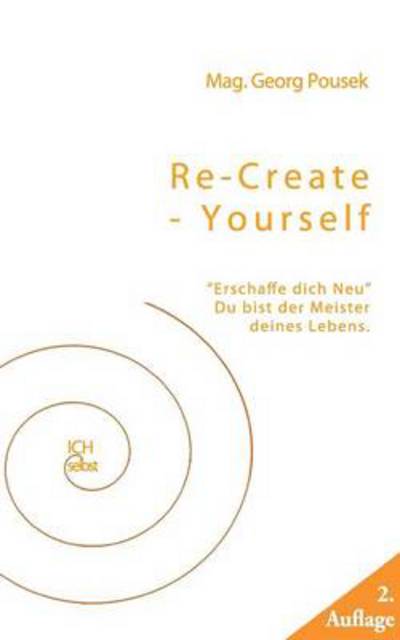 Cover for Georg Pousek · Re-create-yourself: Erschaffe dich Neu! Du bist der Meister deines Lebens. (Paperback Book) [German edition] (2021)
