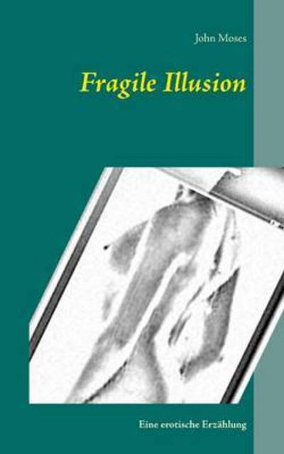 Cover for John Moses · Fragile Illusion (Paperback Book) (2015)