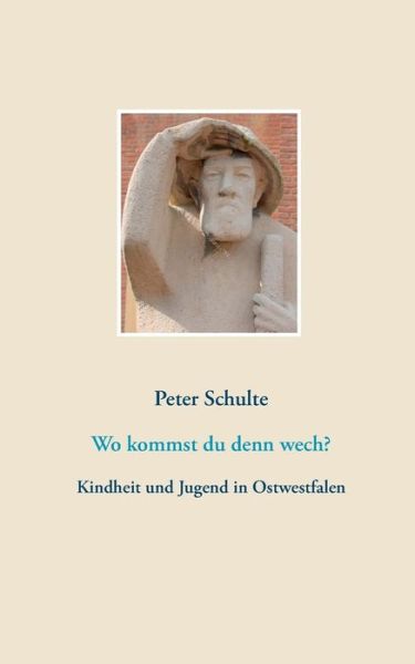 Cover for Peter Schulte · Wo Kommst Du Denn Wech? (Paperback Book) (2015)