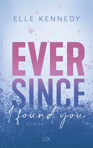 Cover for Elle Kennedy · Ever Since I Found You (Bog)