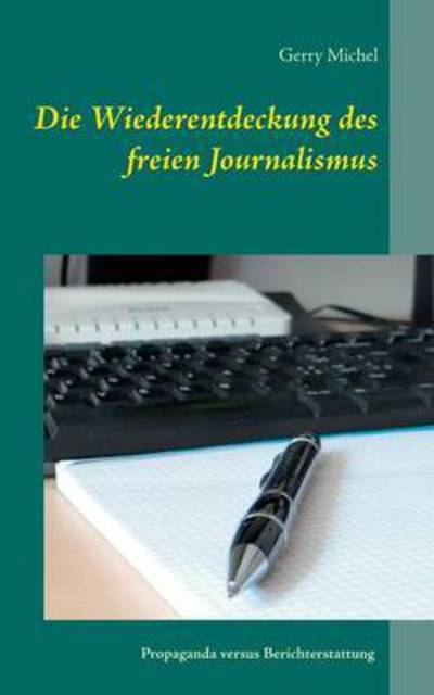 Cover for Gerry Michel · Die Wiederentdeckung Des Freien Journalismus (Paperback Book) (2015)