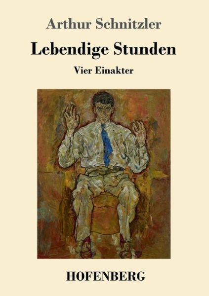 Cover for Arthur Schnitzler · Lebendige Stunden: Vier Einakter (Paperback Book) (2018)