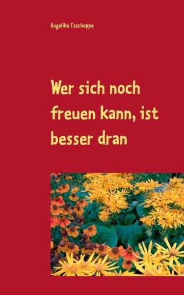 Cover for Tzschoppe · Wer sich noch freuen kann, is (Book) (2019)