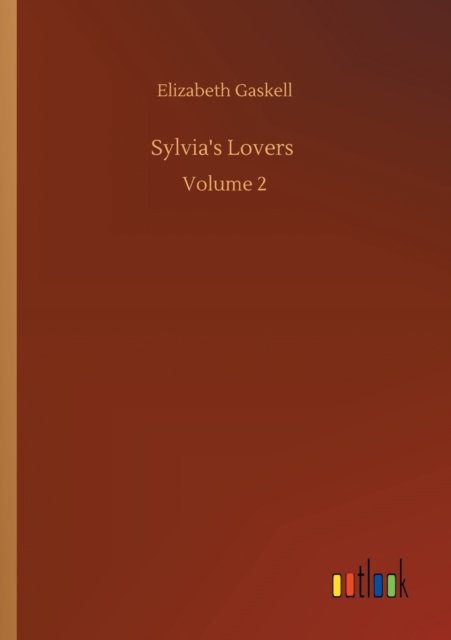 Cover for Elizabeth Cleghorn Gaskell · Sylvia's Lovers: Volume 2 (Paperback Bog) (2020)