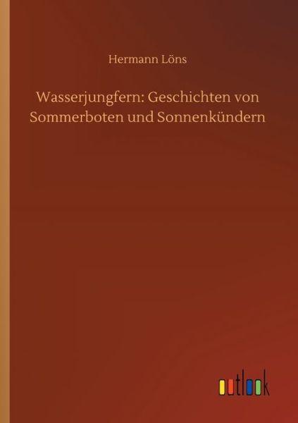 Cover for Hermann Loens · Wasserjungfern: Geschichten von Sommerboten und Sonnenkundern (Paperback Book) (2020)