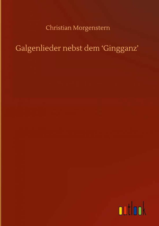 Cover for Christian Morgenstern · Galgenlieder nebst dem 'Gingganz' (Gebundenes Buch) (2020)