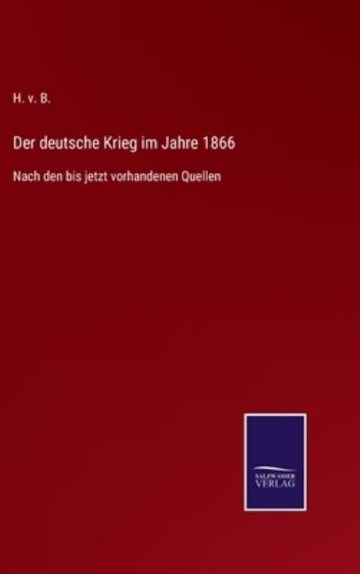 Der deutsche Krieg im Jahre 1866 - H V B - Boeken - Salzwasser-Verlag Gmbh - 9783752540819 - 25 oktober 2021