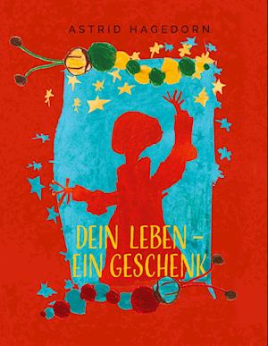Cover for Astrid Hagedorn · Dein Leben  ein Geschenk (Book) (2023)