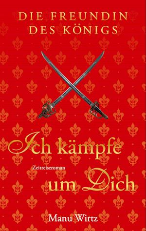 Cover for Manu Wirtz · Die Freundin des Königs (Book) (2024)