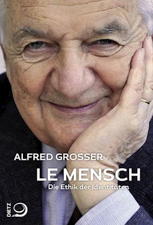 Le Mensch - Alfred Grosser - Książki - Dietz, J.H.W., Nachf. - 9783801206819 - 4 marca 2024