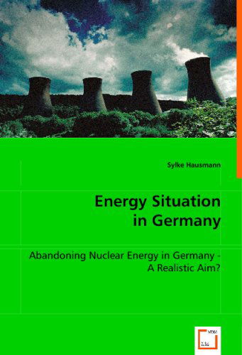 Cover for Sylke Hausmann · Energy Situation in Germany: Abandoning Nuclear Energy in Germany - a Realistic Aim? (Taschenbuch) (2008)