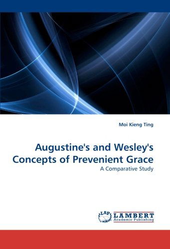 Cover for Moi Kieng Ting · Augustine's and Wesley's Concepts of Prevenient Grace: a Comparative Study (Paperback Book) (2010)