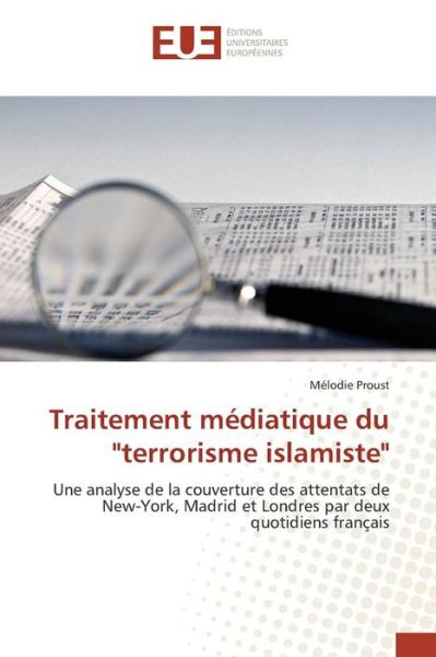 Cover for Proust Melodie · Traitement Mediatique Du &quot;Terrorisme Islamiste&quot; (Paperback Book) (2015)