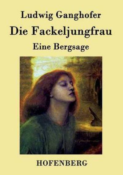 Cover for Ludwig Ganghofer · Die Fackeljungfrau (Paperback Bog) (2016)