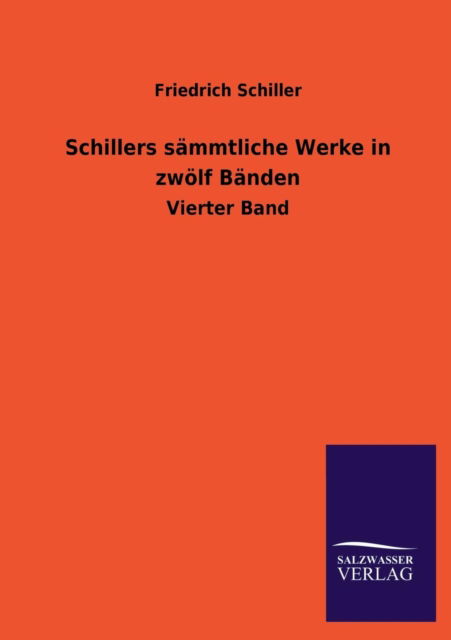 Schillers Sammtliche Werke in Zwolf Banden - Friedrich Schiller - Bøker - Salzwasser-Verlag GmbH - 9783846038819 - 22. juni 2013