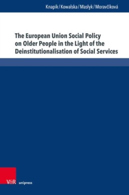 Cover for Wioletta Knapik · The European Union Social Policy on Older People in the Light of the Deinstitutionalisation of Social Services: A Concept of Care Farming in Rural Poland (Hardcover bog) (2022)