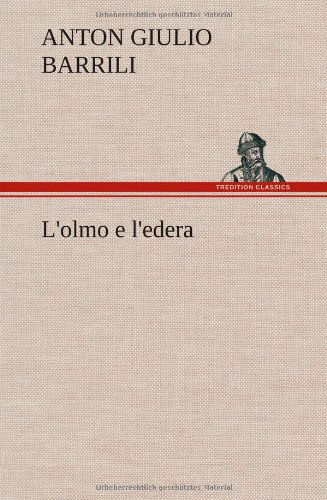 Cover for Anton Giulio Barrili · L'olmo E L'edera (Gebundenes Buch) [German edition] (2012)