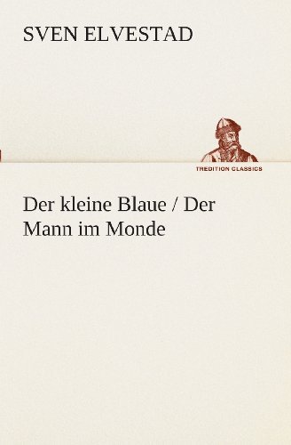 Cover for Sven Elvestad · Der Kleine Blaue / Der Mann Im Monde (Tredition Classics) (German Edition) (Paperback Book) [German edition] (2013)
